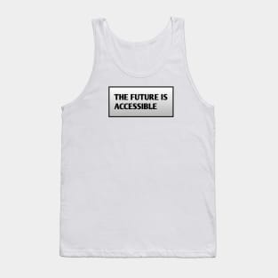 The Future Is Accessible Tank Top